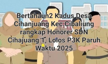 Parah...?? Bertahun-tahun Rangkap Jabatan, Kadus 3 Cihanjuang Lolos P3K Paruh Waktu, Disoal DPC GWI
