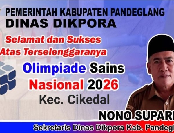 Selamat Atas Terselenggaranya OSN Tingkat Kecamatan Cikedal Tahun 2026, Nono Suparno, Sekdis Dikporan Pandeglang