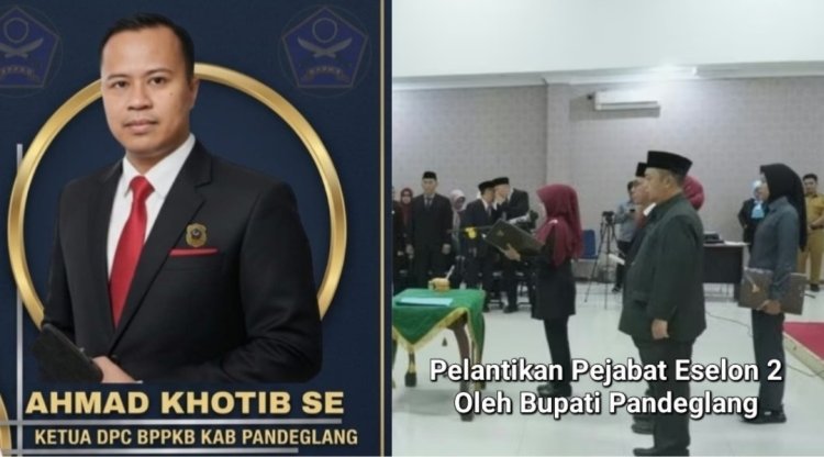Ketua DPC BPPKB Pandeglang Apresiasi Langkah Bupati Pandeglang Mutasi Ahmad Mursidi
