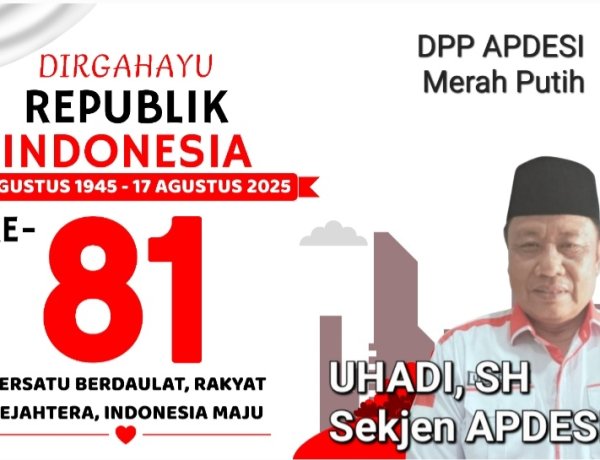 HUT ke-81 RI, Sekjen DPP APDESI Merah Putih, UHADI, SH Serukan Semangat Persatuan dan Indonesia Berdaulat