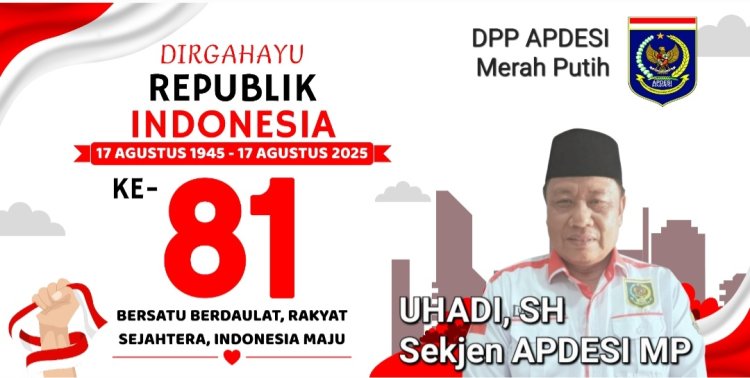 HUT ke-81 RI, Sekjen DPP APDESI Merah Putih, UHADI, SH Serukan Semangat Persatuan dan Indonesia Berdaulat